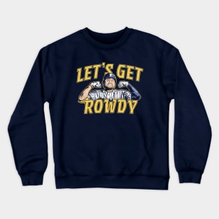 Rowdy Tellez Let's Get Rowdy Crewneck Sweatshirt